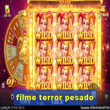 filme terror pesado